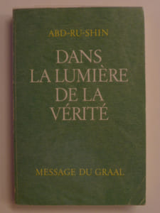 Dans la lumière de la vérité. Message du Graal. Tome I.