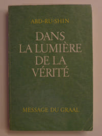 Dans la lumière de la vérité. Message du Graal. Tome I.