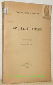 Mon Jura... et le Monde. Pages choisies par Marie Dutoit.