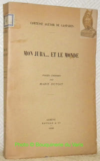 Mon Jura... et le Monde. Pages choisies par Marie Dutoit.