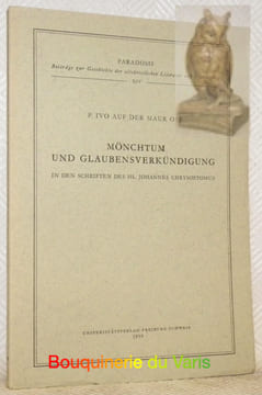 Mönchtum und Glaubensverkündigung in den Schriften des Hl. Johannes Chrysostomus. Paradosis: Beiträge zur Geschichte der altchristlichen Literatur und ...