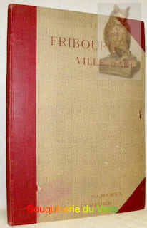 Fribourg ville d’art. Eaux-fortes et dessins de P.-A. Bouroux, texte de J.-J. Berthier.. BERTHIER, J. J. - BOUROUX, P. A.
