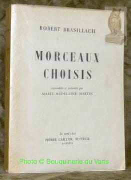 Morceaux choisis rassemblés et présentés par Marie-Madeleine Martin.. BRASILLACH, Robert.
