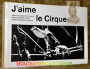 J’aime le cirque. Photos de Robert Gnant.. PEUCHMAURD, Jacques.