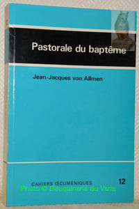 Pastorale du baptême. Cahiers Oecuméniques 12.