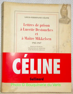 Lettres de prison à Lucette Destouches et à Maître Mikkelsen, 1945-1947. Edition établie, présentée et annotée par François Gibault.. CELINE, ...