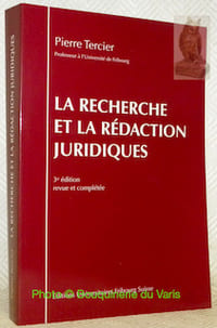 La recherche et la rédaction juridiques 3e édition revue et complétée réalisée avec la collaboration de Cristian Roten.