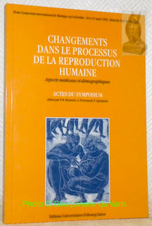 Changements dans le processus de la reproduction humaine. Aspects médicaux et démographiques. Actes du Symposium international de Martigny sur la ...
