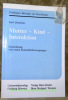 Mutter - King - Interaktion. Entwicklung von ersten Kontrollüberzeugungen. Freiburger Beiträge zur Psychologie 7.. Diethelm, Karl.