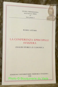 La Conferenza Episcopale Svizzera. Analisi storica e canonica. Studia Friburgensia. Nouvelle Série, 69. Sectio cononica 6.