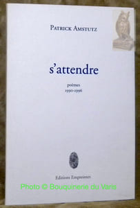 S'attendre, poèmes 1990 - 1996.