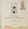 L’herbier du Docteur Butignot. Photographies. Textes de Daniel de Roulet, François Guenat, Pascal Rebetez.. BELAT, Jacques.