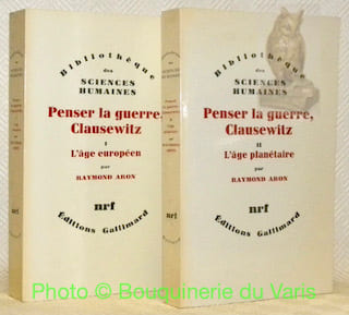 Penser la guerre, Clausewitz. I: L’âge européen. II: L’âge planétaire.. ARON, Raymond.