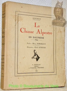 La chasse Alpestre en Dauphiné. Préface d’Henry Brodeaux. Illustrations d’Emile Guigues.