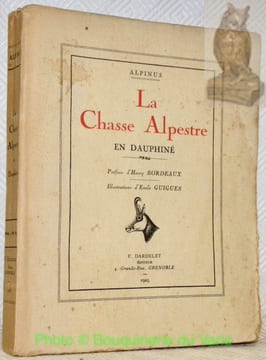 La chasse Alpestre en Dauphiné. Préface d’Henry Brodeaux. Illustrations d’Emile Guigues.. ALPINUS (Henry-Frédéric FAIGE - BLANC)