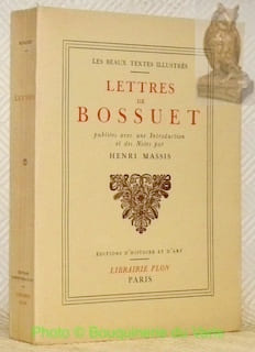Lettres de Bossuet publiées avec une introduction et des notes par Henri Massis. Neuf hors-texte en héliogravure. Collection Les Beaux Textes ...
