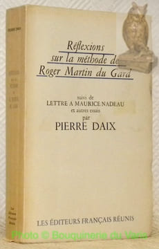 Réflexions sur la méthode de Roger Martin du Gard suivi de Lettre à Maurice Nadeau et autres essais.. DAIX, Pierre.