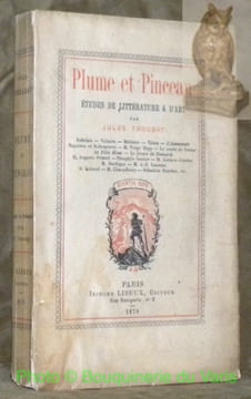 Plume et pinceau. Etudes de littérature & d'art. Rabelais, Voltaire, Mérimée, Talma, L'Assommoir, Napoléon et Robespierre, Victor Hugo, Le Comte de ...