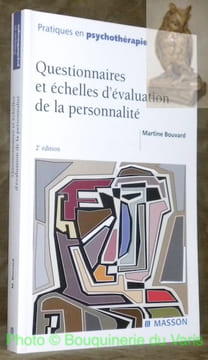 Questionnaires et échelles d'évaluation de la personnalité. 2ème Edition. Collection Pratiques en psychothérapie.. BOUVARD, Martine.