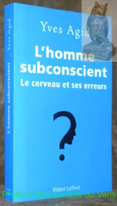 L'homme subconscient. Le cerveau et ses erreurs.