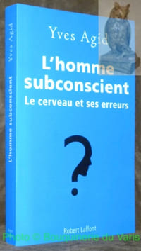 L'homme subconscient. Le cerveau et ses erreurs.