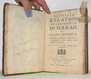 Nouvelle relation de l'interieur du serrail du grand seigneur. Contenant plusieurs singularitez qui jusqu'icy n'ont point estè mises en lumiere. Par J. B. Tavernier Ecuyer Baron d’Aubonne.