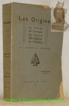Les origines du monde, de l'énergie, de la vie, des espèces, de l'homme. Questions d'apologétique. Cosmogonie, énergie, origine de la vie, origine des ...