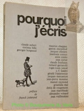 Pourquoi j’écris. La gazette littéraire. Préface de Franck Jotterand. Avec C.Aubert, C.Bille, G.Borgeaud, M. Chappaz, G.Cherpillod, J.Chessex, ...