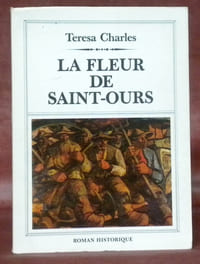 La fleur de Saint-Ours. Roman historique.