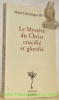 Le Mystère du Christ crucifié et glorifié. Collection “Aletheia”.. PHILIPPE, Marie-Dominique.