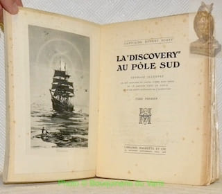 La "Discovery" au Pôle Sud. Ouvrage illustré de 263 gravures et cartes tirées hors-texte,de 16 dessins dans le texte et d'une carte itinéraire de ...