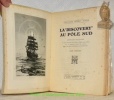 La "Discovery" au Pôle Sud. Ouvrage illustré de 263 gravures et cartes tirées hors-texte,de 16 dessins dans le texte et d'une carte itinéraire de ...
