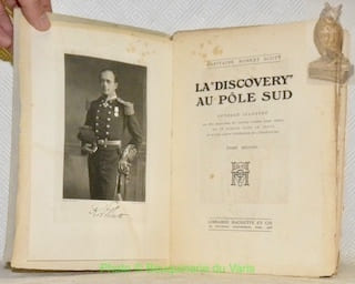 La "Discovery" au Pôle Sud. Ouvrage illustré de 263 gravures et cartes tirées hors-texte,de 16 dessins dans le texte et d'une carte itinéraire de ...