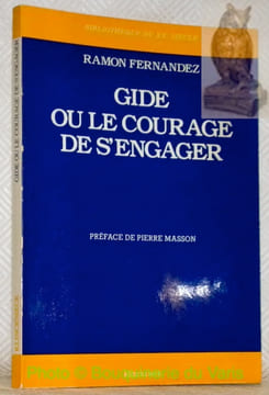 Gide ou le courage de s'engager. Textes réunis, suivis d’une notice bio-bibliographique par Claude Martin. Préface de Pierre Masson. Collection ...