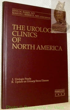 The Urologic Clinics of North America Volume 17, Number 1. I. Urologic Pearls II. Update on Urinary Stone Disease. February 1990.. BARRY, John M. - ...