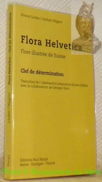 Flora Helvetica. Flore illustrée de Suisse. Clef de détermination. Traduction de l’allemand et adaptation Ernest Gfeller avec la collaboration de ...