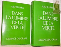 Dans la lumière de la vérité. Message du Graal. Tome 1 et tome 2.