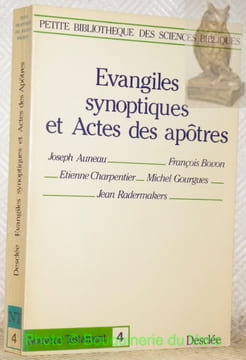 Evangiles synoptiques et Actes des apôtres. Collection Petite Bibliothèque des Sciences Bibliques, Nouveau Testament 4.. AUNEAU, Joseph. - BOVON, ...