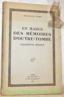 En marge des mémoires d'Outre-Tombe. Fragments inédits.. DURRY, Marie-Jeanne. (Chateaubriand).