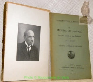 2 Titres. 1. Le mystère du langage. Les sons primitifs et leurs évolutions, suivi d’un choix des études et méditations d’Auguste Callet sur la formation du français. Nouvelle édition revue et augmentée. Dexu portraits. 2. Le mystère du langage. Les sons primitifs et leurs évolutions. Réponse a quelques critiques. Collection Paléolinguistique et préhistoire.