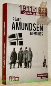 Roald Amundsen, mémoires: 1911-1928. Carnets de Voyages. Collection Témoignages, Histoire.