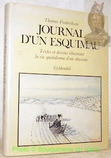 Journal d'un esquimau. Textes et dessins illustrant la vie quotidienne d’un chausseur. Traduit du groënlandais par Maryvonne Janniaux-Rosing.. ...