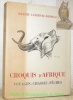 Croquis d'Afrique. Voyages, chasses, pêches. Avec quarante illustrations hors texte.. LEFEBVRE-DESPEAUX, Maxime.