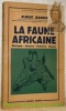 La faune africaine. Biologie - Histoire - Folklore - Chasse. Collection Bibliothèque scientifique.. Jeannin, Albert.