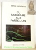 Du nucléaire aux particules.. MICHELOTTI, Serge.