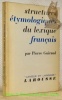 Structures étymologiques du lexique français. Collection Langue et Langage.. GUIRAUD, Pierre.
