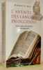 L'aventure des langues en Occident. Leur origine, leur histoire, leur géographie.. WALTER, Henriette.