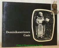 Das Dominikanerinnenkloster Cazis. Vorgeschichte des ältesten Klosters im Bündnerland (700-1647). Professliste des Dominikanerinnenklosters (1647-1978).