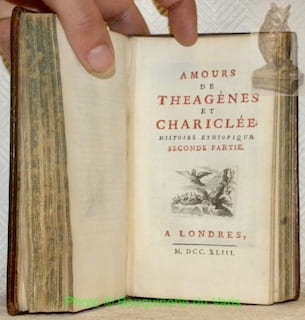 Amours de Theagénes et Chariclée. Histoire ethiopique. Premiere partie et seconde partie reliées ensemble.. undefined