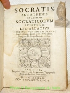 Socratis, Antisthenis, et aliorum Socraticorum epistolae. Leo Allatius hactenus non editas primus Graece vulgavit, Latine vertit, Notas adiecit, Dialogum, De Scriptis Socratis, praefixit.